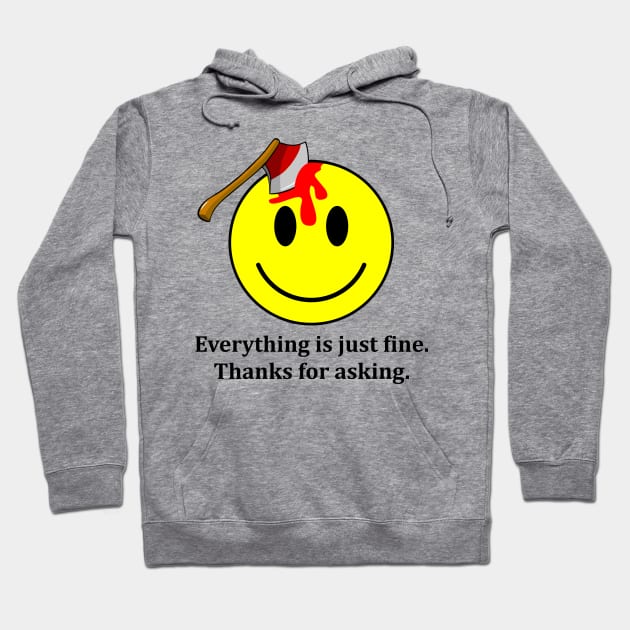 Everything is Just Fine Thanks for Asking Hoodie by DavesTees